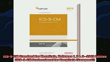 READ book  ICD9CM Standard for Hospitals Volumes 1 2  32013 Edition ICD9CM Professional for Full Free