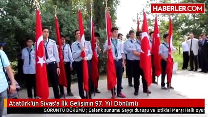Atatürk'ün Sivas'a İlk Gelişinin 97. Yıl Dönümü