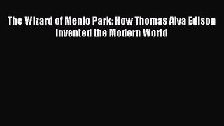 Read The Wizard of Menlo Park: How Thomas Alva Edison Invented the Modern World Ebook Free