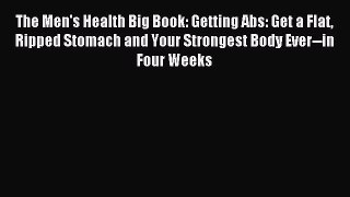 Read The Men's Health Big Book: Getting Abs: Get a Flat Ripped Stomach and Your Strongest Body