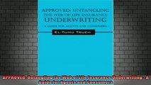 READ book  APPROVED Untangling the Web of Life Insurance Underwriting  A Guide for Agents and Full Free