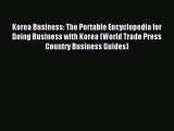 Read Korea Business: The Portable Encyclopedia for Doing Business with Korea (World Trade Press