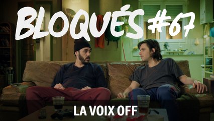 Bloqués #67 - La voix off - CANAL+