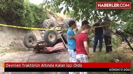 Devrilen Traktörün Altında Kalan İşçi Öldü