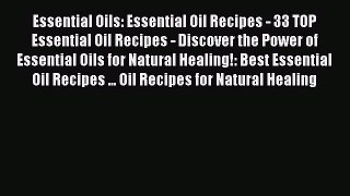 Read Essential Oils: Essential Oil Recipes - 33 TOP Essential Oil Recipes - Discover the Power