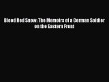 Read Blood Red Snow: The Memoirs of a German Soldier on the Eastern Front PDF Online