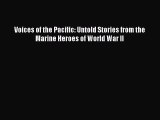 Download Voices of the Pacific: Untold Stories from the Marine Heroes of World War II Ebook