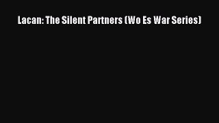 Read Books Lacan: The Silent Partners (Wo Es War Series) E-Book Free
