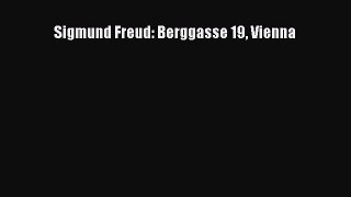 Read Books Sigmund Freud: Berggasse 19 Vienna E-Book Free
