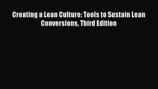PDF Creating a Lean Culture: Tools to Sustain Lean Conversions Third Edition Free Books
