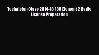 PDF Technician Class 2014-18 FCC Element 2 Radio License Preparation Free Books