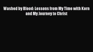Read Washed by Blood: Lessons from My Time with Korn and My Journey to Christ Ebook Free