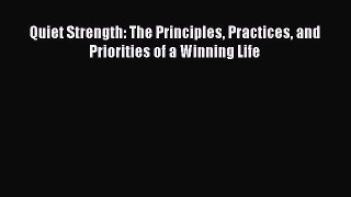 Read Quiet Strength: The Principles Practices and Priorities of a Winning Life PDF Free