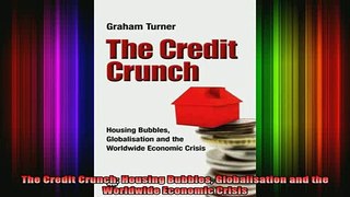 READ book  The Credit Crunch Housing Bubbles Globalisation and the Worldwide Economic Crisis Full Free