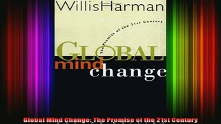 DOWNLOAD FREE Ebooks  Global Mind Change The Promise of the 21st Century Full Ebook Online Free