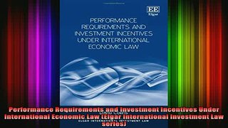 Free Full PDF Downlaod  Performance Requirements and Investment Incentives Under International Economic Law Elgar Full Ebook Online Free
