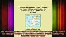 DOWNLOAD FREE Ebooks  The 2007 Import and Export Market for Electric Plugs and Sockets for Voltages of Up to 1 Full Ebook Online Free