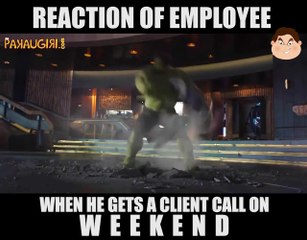 Reaction of Employee when he Gets a Client call on Weekend