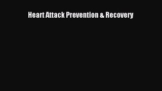 Read Heart Attack Prevention & Recovery Ebook Free