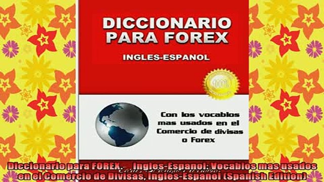 READ book Diccionario para FOREX InglesEspanol Vocablos mas usados en el Comercio de Divisas Full Free