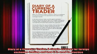READ book  Diary of a Currency Trader A simple strategy for foreign exchange trading and how it is Full Ebook Online Free