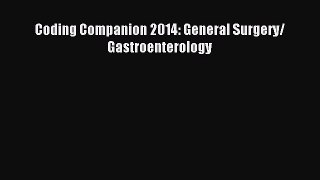 Download Coding Companion 2014: General Surgery/ Gastroenterology PDF Online