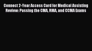 Download Connect 2-Year Access Card for Medical Assisting Review: Passing the CMA RMA and CCMA