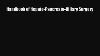 Read Books Handbook of Hepato-Pancreato-Biliary Surgery ebook textbooks