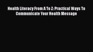 Read Books Health Literacy From A To Z: Practical Ways To Communicate Your Health Message Ebook