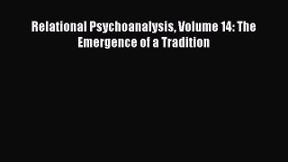 Read Books Relational Psychoanalysis Volume 14: The Emergence of a Tradition E-Book Free