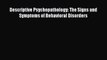 Read Books Descriptive Psychopathology: The Signs and Symptoms of Behavioral Disorders E-Book