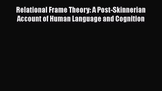 Read Books Relational Frame Theory: A Post-Skinnerian Account of Human Language and Cognition