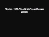 Download Filmriss - 19 SF-Filme fÃ¼r die Tonne (German Edition)  Read Online