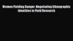 [Read] Women Fielding Danger: Negotiating Ethnographic Identities in Field Research E-Book