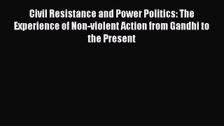 [Read] Civil Resistance and Power Politics: The Experience of Non-violent Action from Gandhi