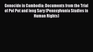 [PDF] Genocide in Cambodia: Documents from the Trial of Pol Pot and Ieng Sary (Pennsylvania