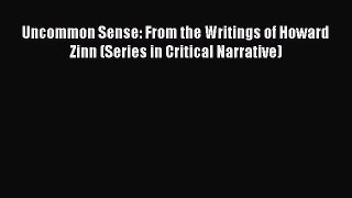 [PDF] Uncommon Sense: From the Writings of Howard Zinn (Series in Critical Narrative) E-Book