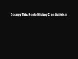 [Read] Occupy This Book: Mickey Z. on Activism ebook textbooks