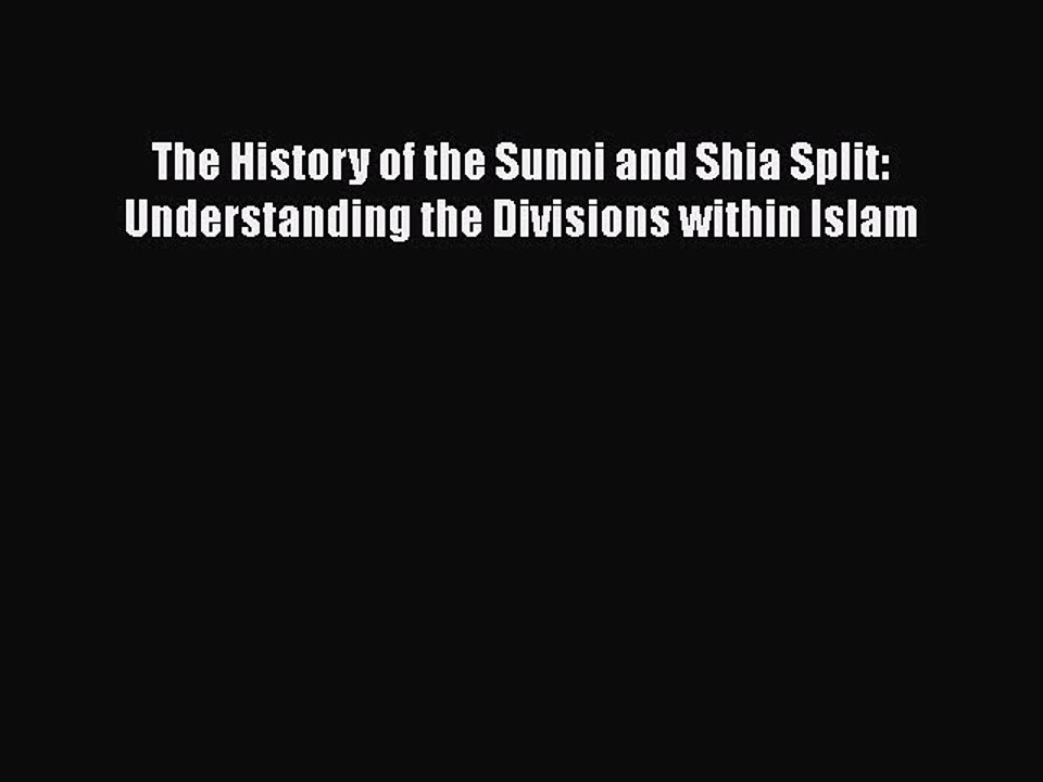 [PDF] The History of the Sunni and Shia Split: Understanding the Divisions within Islam Download