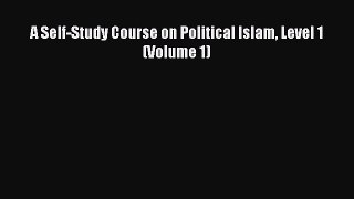 [PDF] A Self-Study Course on Political Islam Level 1 (Volume 1) Download Online