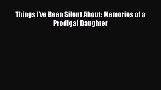 [PDF] Things I've Been Silent About: Memories of a Prodigal Daughter Read Online