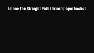 [PDF] Islam: The Straight Path (Oxford paperbacks) Read Full Ebook
