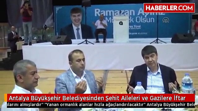 Antalya Büyükşehir Belediyesinden Şehit Aileleri ve Gazilere İftar