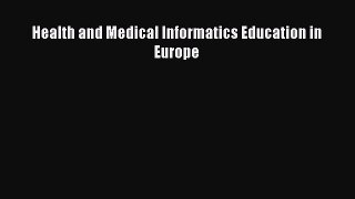 Read Health and Medical Informatics Education in Europe PDF Online
