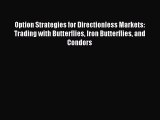 [PDF] Option Strategies for Directionless Markets: Trading with Butterflies Iron Butterflies
