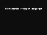 [PDF] Master Modeler: Creating the Tamiya Style Read Full Ebook