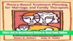 Read Theory-Based Treatment Planning for Marriage and Family Therapists: Integrating Theory and