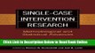 Read Single-Case Intervention Research: Methodological and Statistical Advances (School Psychology