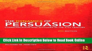 Read The Dynamics of Persuasion: Communication and Attitudes in the Twenty-First Century