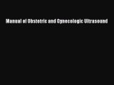 Read Manual of Obstetric and Gynecologic Ultrasound Ebook Free